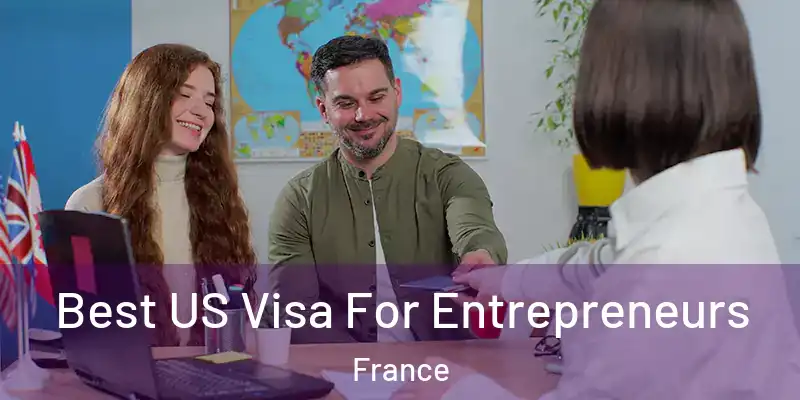 Best US Visa For Entrepreneurs France