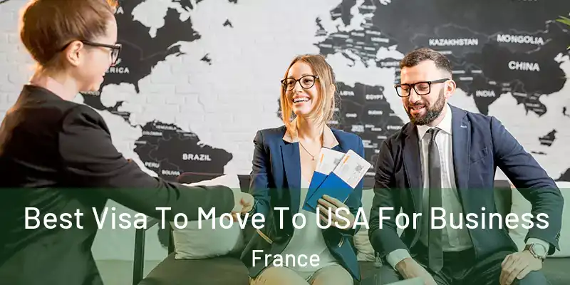 Best Visa To Move To USA For Business France