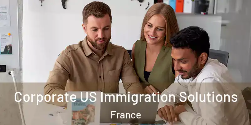 Corporate US Immigration Solutions France