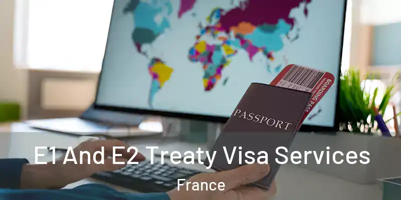 E1 And E2 Treaty Visa Services France