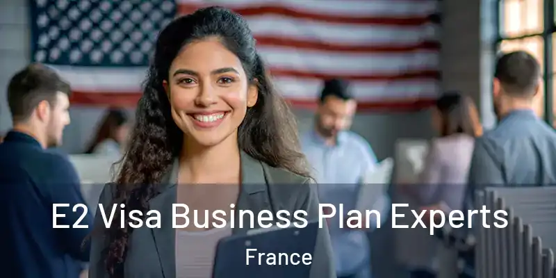 E2 Visa Business Plan Experts France