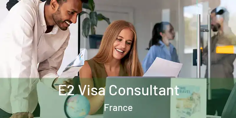 E2 Visa Consultant France