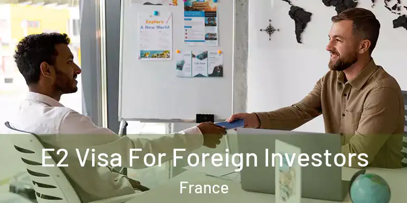 E2 Visa For Foreign Investors France
