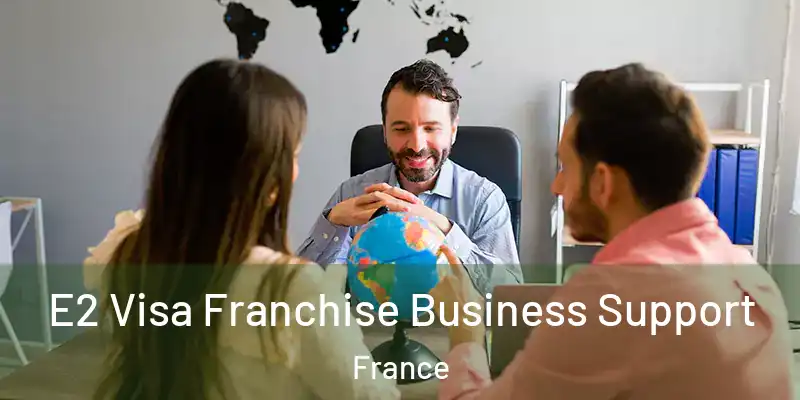 E2 Visa Franchise Business Support France