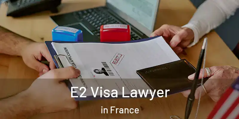 E2 Visa Lawyer in France