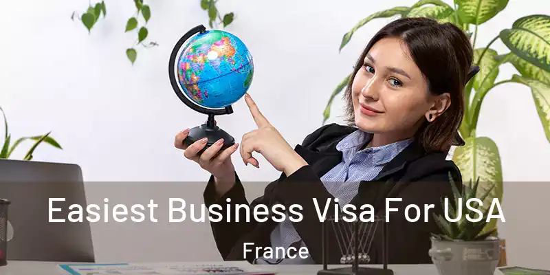 Easiest Business Visa For USA France
