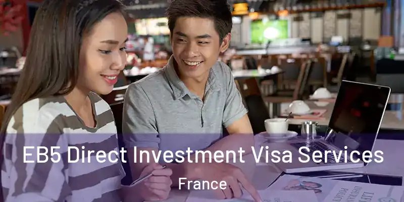 EB5 Direct Investment Visa Services France
