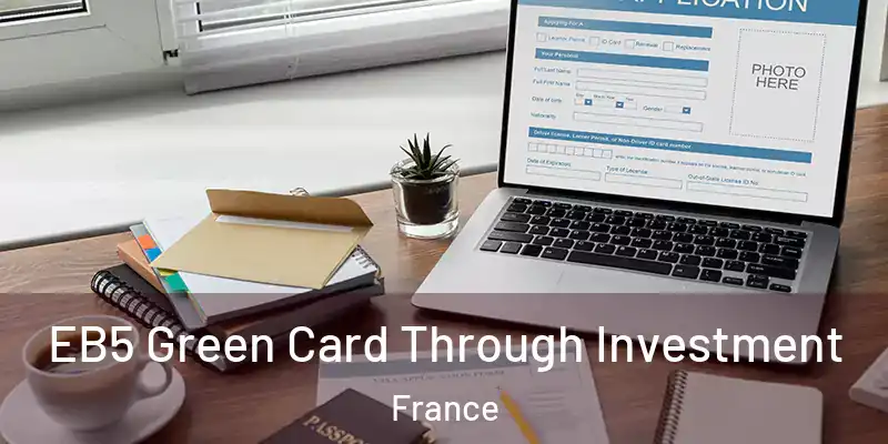 EB5 Green Card Through Investment France