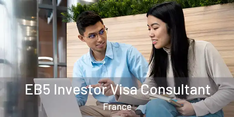 EB5 Investor Visa Consultant France