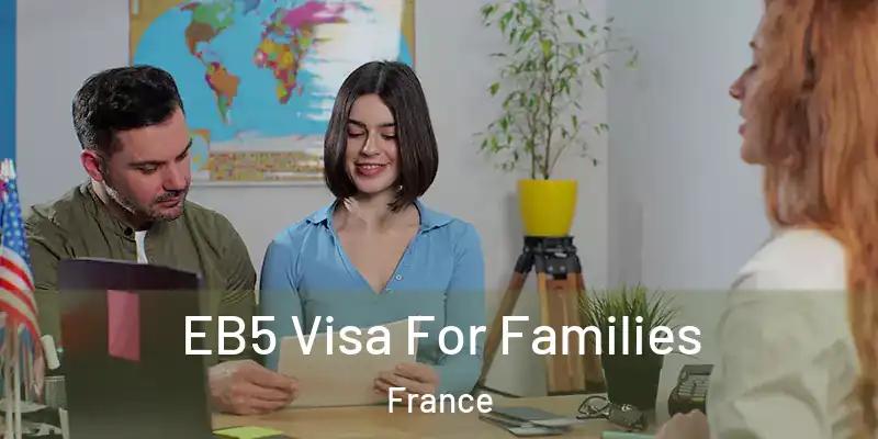 EB5 Visa For Families France