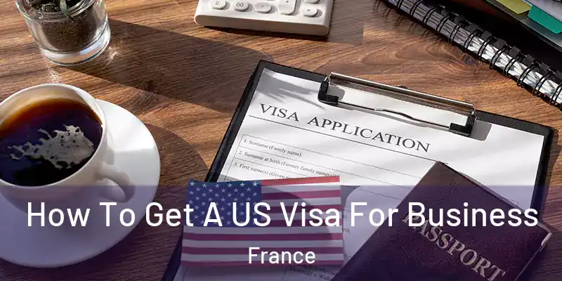 How To Get A US Visa For Business France