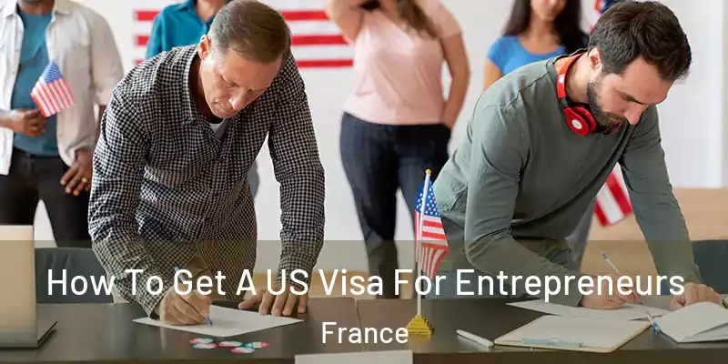 How To Get A US Visa For Entrepreneurs France