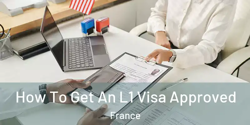How To Get An L1 Visa Approved France