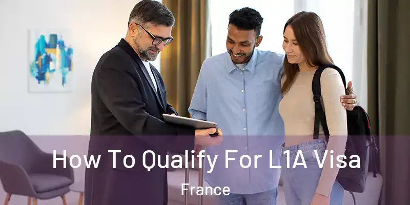 How To Qualify For L1A Visa France