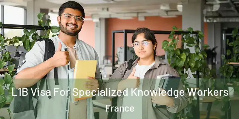 L1B Visa For Specialized Knowledge Workers France