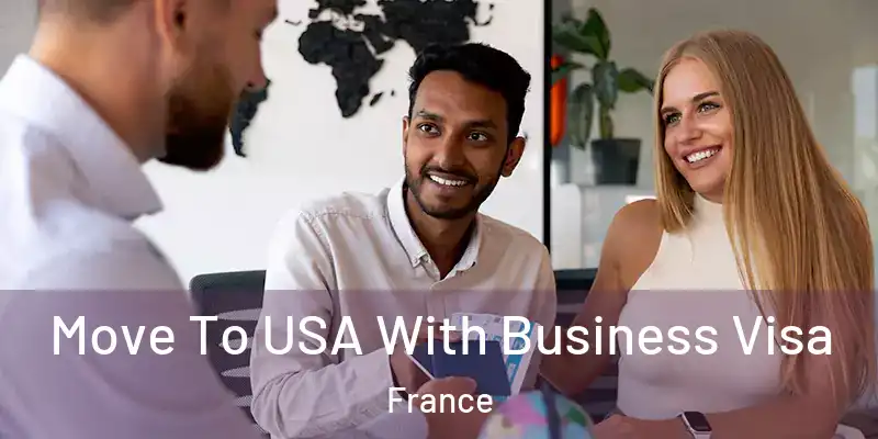 Move To USA With Business Visa France