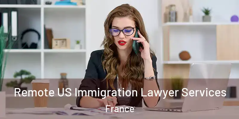 Remote US Immigration Lawyer Services France