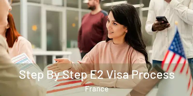  Step By Step E2 Visa Process France