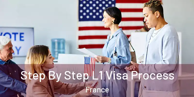 Step By Step L1 Visa Process France