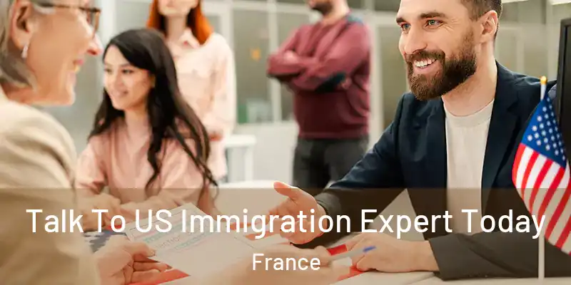 Talk To US Immigration Expert Today France