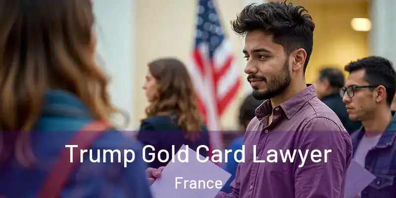 Trump Gold Card Lawyer France