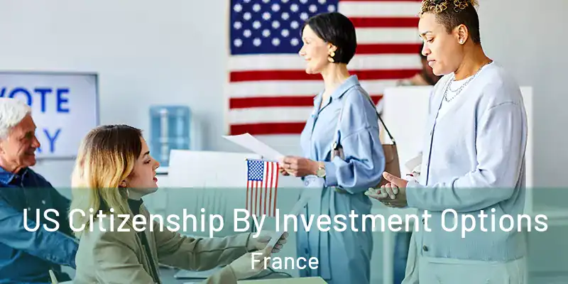 US Citizenship By Investment Options France