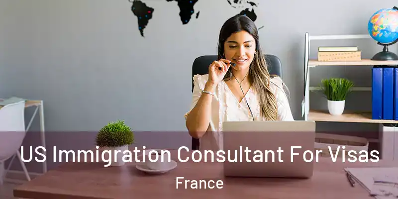 US Immigration Consultant For Visas France