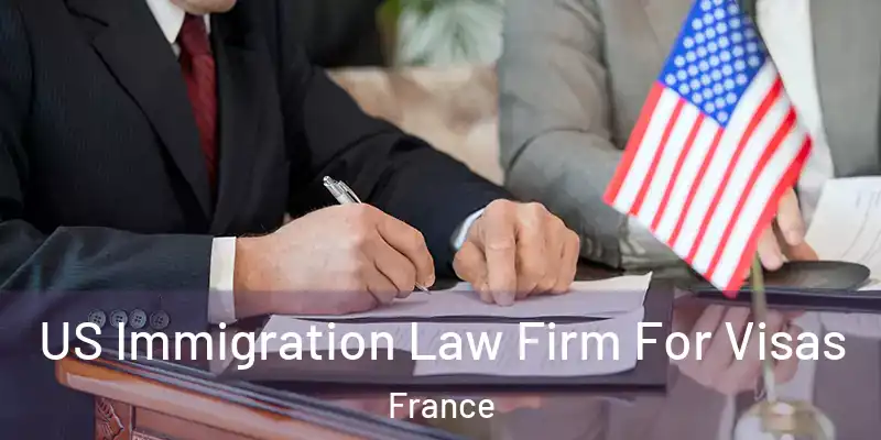 US Immigration Law Firm For Visas France