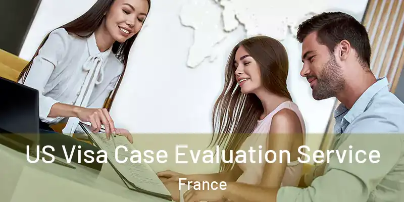 US Visa Case Evaluation Service France