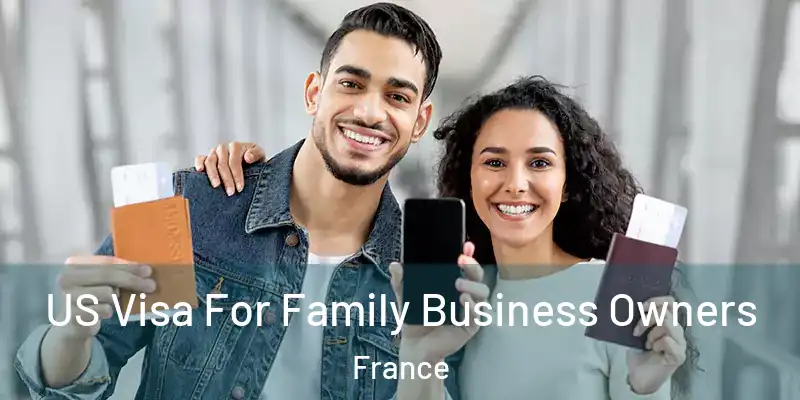 US Visa For Family Business Owners France