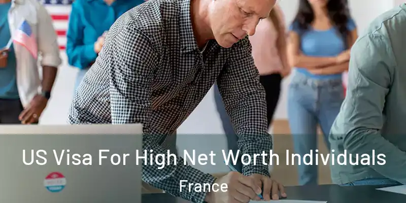 US Visa For High Net Worth Individuals France