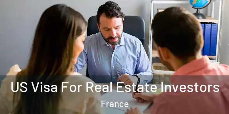 US Visa For Real Estate Investors France