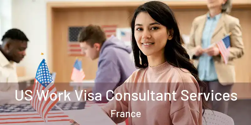US Work Visa Consultant Services France