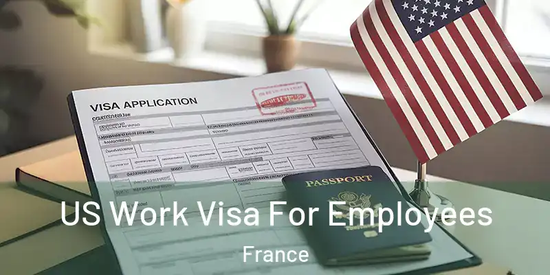US Work Visa For Employees France