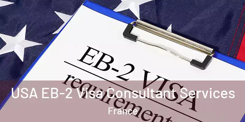 USA EB-2 Visa Consultant Services France