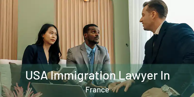 USA Immigration Lawyer In France